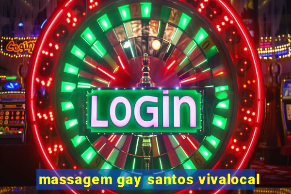 massagem gay santos vivalocal